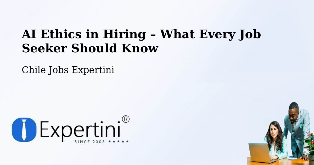 AI Ethics in Recruitment & Hiring – Arauco - Arauco, Chile Jobs Expertini