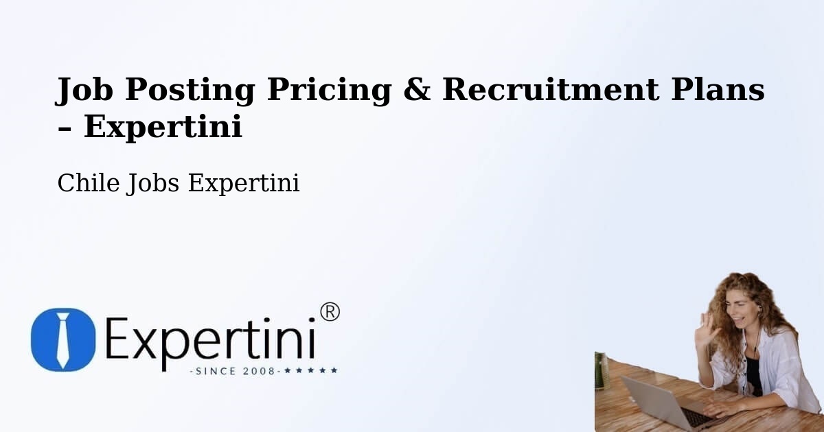 Job Posting Pricing & Recruitment Plans – Arauco - Arauco, Chile Jobs Expertini
